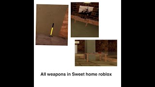 all weapons in sweet home roblox that i know [upl. by Ermengarde]