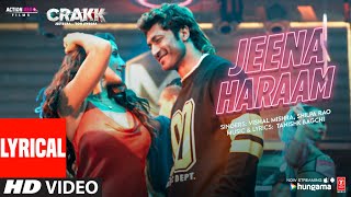 CRAKK Jeena Haraam Lyrics  Vidyut Jammwal Nora Fatehi  Tanishk BagchiVishal MishraShilpa Rao [upl. by Noitna]