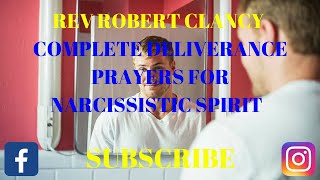 COMPLETE DELIVERANCE PRAYERS FOR SPIRIT OF NARCISSISM PRAYER ONLY [upl. by Clava]