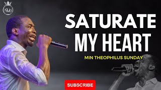 SATURATE MY HEART BY MIN THEOPHILUS SUNDAY mintheophilussunday 🔥🔥🔥🔥🔥🙏🙏 [upl. by Mushro]