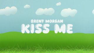 Brent Morgan  Kiss Me Lyric Video [upl. by Oina]