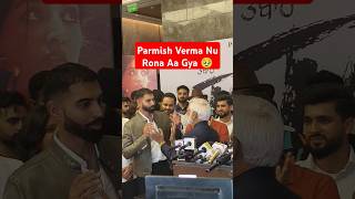 parmish Verma nu Rona aagya punjabi love trending newpunjabisong [upl. by Aruasi395]