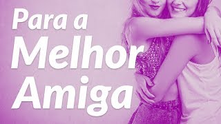 Texto para Melhor Amiga  Mensagem de Amizade [upl. by Nawoj]