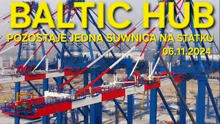 BALTIC HUB  POZOSTAJE JEDNA SUWNICA NA STATKU 06112024 [upl. by Assilat]