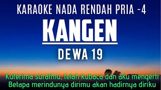 Dewa 19  Kangen Karaoke Lower Key Nada Rendah 4 [upl. by Okoyk]