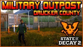 quotMILITARY OUTPOSTquot Guide for DRUCKER COUNTY  State of Decay 2 [upl. by Nolana]