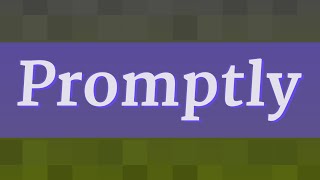 PROMPTLY pronunciation • How to pronounce PROMPTLY [upl. by Acinorev]