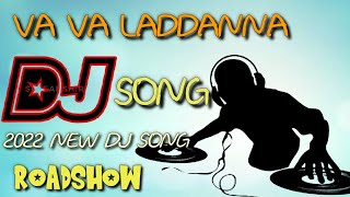 va va Laddanna  dj song new dj song 2022 Roadshow mix 😍 [upl. by Neisa795]