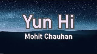 Yun Hi  Mohit ChauhanLyrics [upl. by Hardy3]