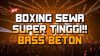 BOXING SEWA x KARO SUPER TINGGI  BASS BETON  JUNGLE DUTCH TERBARU 2024 [upl. by Graehme461]