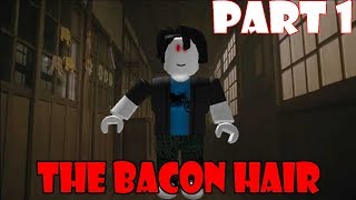 The Bacon Hair  ROBLOX Horror Story Part 1 [upl. by Ainig]