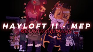 HAYLOFT II MEP  COUNTRYHUMANS  gacha x countryhumans [upl. by Amalberga]