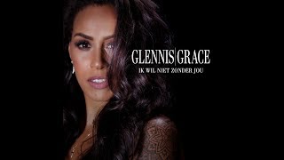 Glennis Grace  Ik wil niet zonder jou [upl. by Anivlem934]