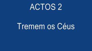 Actos 2  Tremem os Céus [upl. by Animas]