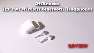 OffKnocks i12 Tws Wireless Bluetooth Headphones AirPod Clones REVIEW and Mic Test [upl. by Adnwahsar]