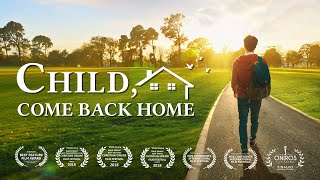 Christian Movie Based on a True Story  quotChild Come Back Homequot English Full Movie [upl. by Isadore]