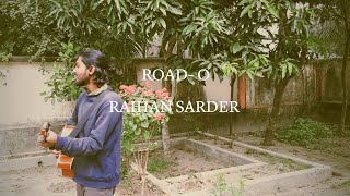 Road  0  Raihan Sarder  Original Unplugged Version [upl. by Eibocaj]