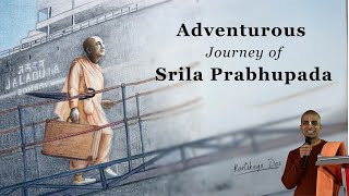 Adventurous Journey of Srila Prabhupada  Kartikeya Das [upl. by Kanya]