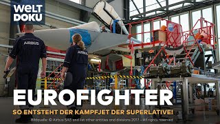 EUROFIGHTER  HightechKampfjet So entsteht das Meisterwerk europäischer Ingenieurskunst WELT Doku [upl. by Buke]