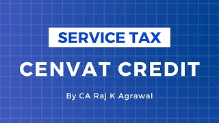 Cenvat Credit  Indirect Taxes by CA Raj K Agrawal [upl. by Anyak647]