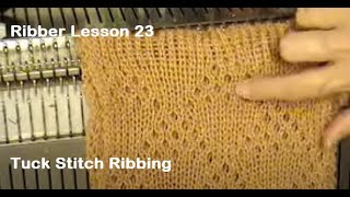 Ribber Lesson 23 Tuck Stitch Ribbing [upl. by Arved]