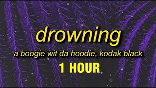 1 HOUR A Boogie Wit Da Hoodie  Drowning sped upTikTok Lyrics ft Kodak Black [upl. by Dermot]