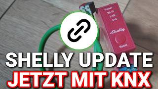 Shelly kann jetzt KNX  Das neue Update im Detail  Review [upl. by Naej]