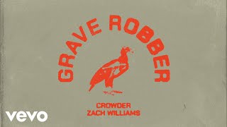 Crowder Zach Williams  Grave Robber Official Audio Video [upl. by Mercy]