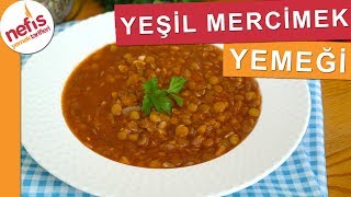 Yeşil Mercimek Yemeği Tarifi  Nefis Yemek Tarifleri [upl. by Kirshbaum]