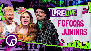 LORELIVE AO VIVO BAFOS E FOFOCAS JUNINOS com divadepressao  DiaTV [upl. by Wu]