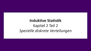 Induktive Statistik  K2T2  Spezielle diskrete Verteilungen [upl. by Helas586]