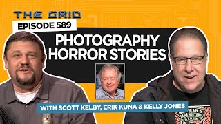 Photography Horror Stories with Scott Kelby Erik Kuna and Kelly Jones  The Grid Ep 589 [upl. by Ennobe]