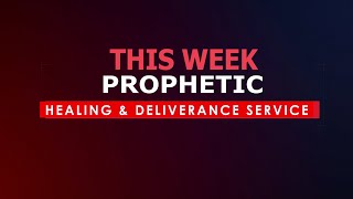 PROPHETIC HEALING amp DELIVERANCE SERVICE  1332024 [upl. by Potter453]