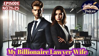 The Billionaire Lawyer Wife 71 to 75  new virol story  novel book story pocket fm story [upl. by Aihtnamas]