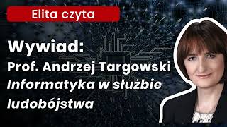 Magdalena ZiętekWielomska Informatyka w służbie ludobójstwa Wywiad z prof Andrzejem Targowskim [upl. by Gilmer543]