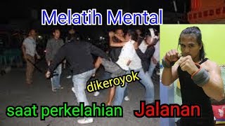 Cara Melatih Mental Saat DikeroyokPertarungan Jalanan [upl. by Narra]