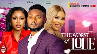 THE WORST OF LOVE  MAURICE SAM UCHE MONTANA SARIAN MARTIN NEW 2024 LATEST NIGERIAN AFRICAN MOVIES [upl. by Link724]