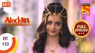 Aladdin  Ep 133  Full Episode  18th February 2019 [upl. by Trainor]