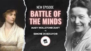 Battle of the Minds Mary Wollstonecraft vs Simone de Beauvoir [upl. by Htims144]