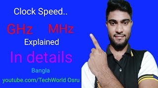 Clock Speed Explained GHz MHz etc details in Bangla  Techworld Osru [upl. by Lrak]