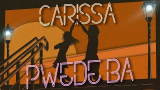 Carissa  Pwede Ba OFFICIAL LYRIC VIDEO [upl. by Mandie]