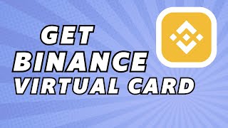 How To Get Binance Virtual Card  Order Binance Visa Card Fast amp Easy [upl. by Noraf]