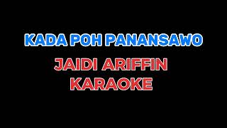 KADA POH PANANSAWO KARAOKE JAIDI ARIFFIN [upl. by Odicalp]