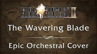 The Wavering Blade Sword of Doubt  Final Fantasy IX  Epic Orchestral Cover [upl. by Crain]