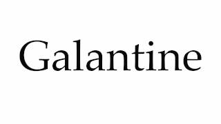 How to Pronounce Galantine [upl. by Thielen888]