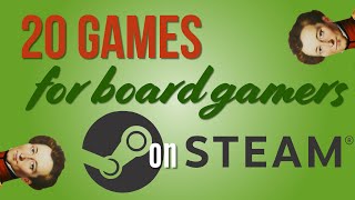 20 Great Games on Steam for board gamers [upl. by Shulins]