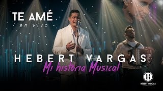 Te Amé  Hebert Vargas quotMi Historia Musicalquot [upl. by Nonrev]