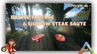 ARK Survival Evolved  FR  Tutos à Gogo   Battle Tartare amp Shadow Steak Saute   46 [upl. by Eniliuqcaj]