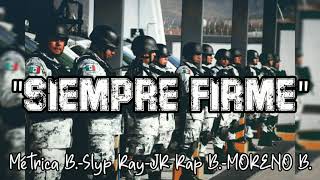 Siempre Firme  Moreno Bélico FT Jr Rap Bélico X Slyp Ray X Métrica Blindada Rap Militar [upl. by Kelsey]