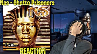 NO MISSES SO FAR Nas  Ghetto Prisoners REACTION  First Time Hearing [upl. by Nawad]